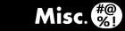 Misc